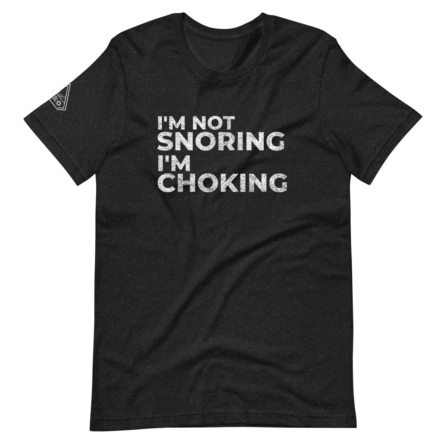 I'M NOT SNORING I'M CHOKING, Graphic Tee Shirt, Black