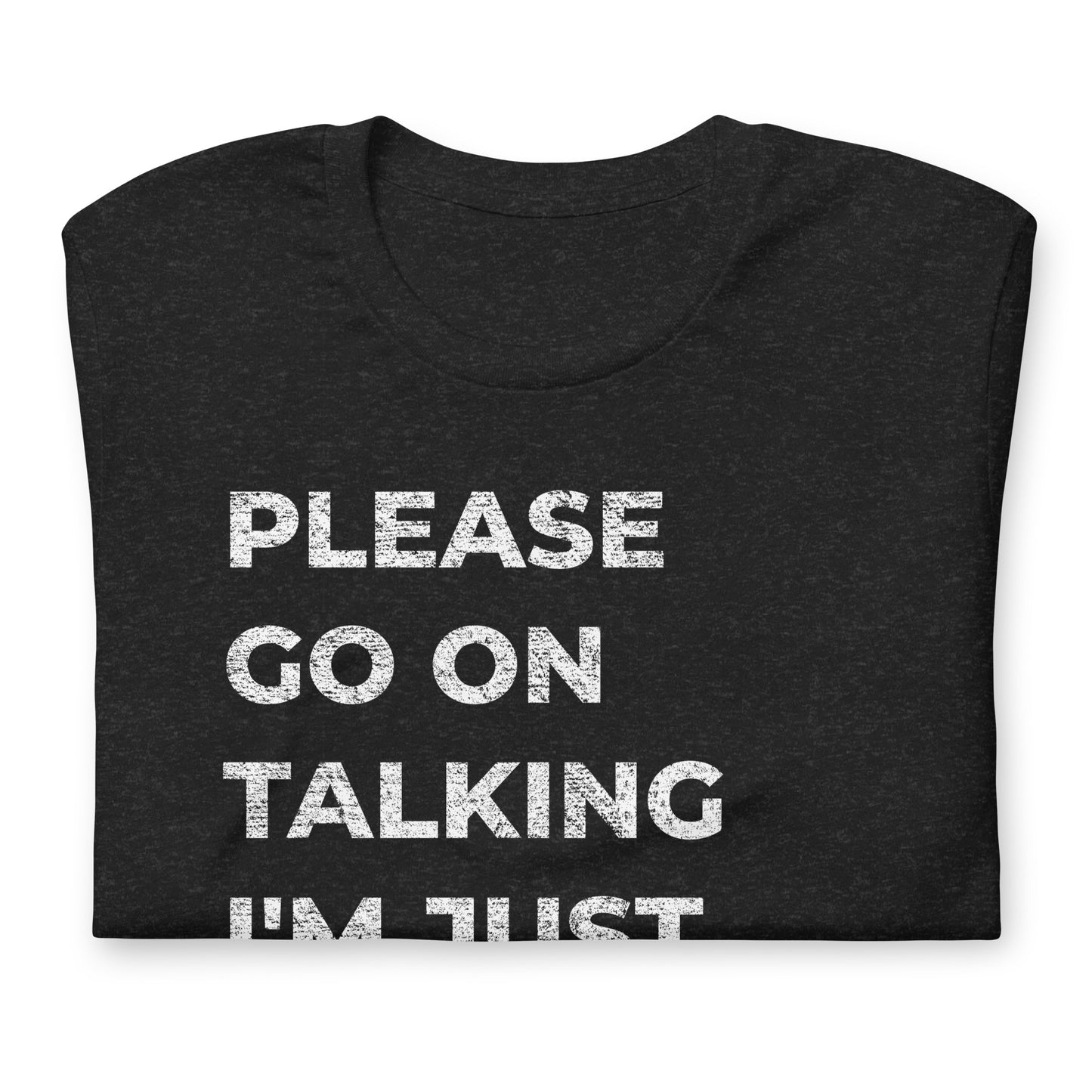 PLEASE GO ON TALKING I'M JUST RESTING MY EYEZZZ, Graphic Tee Shirt, Black