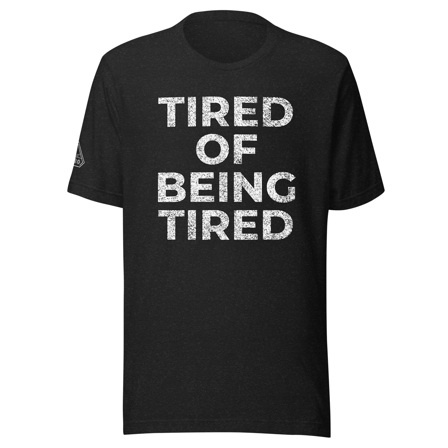 TIRED OF BEING TIRED, Graphic Tee Shirt, Black