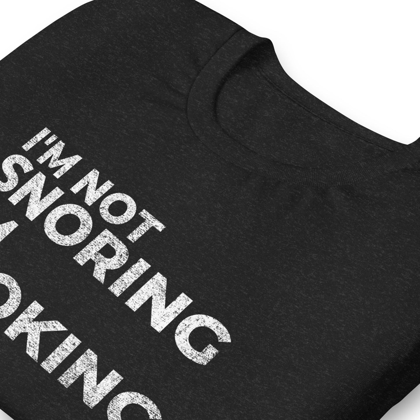 I'M NOT SNORING I'M CHOKING, Graphic Tee Shirt, Black