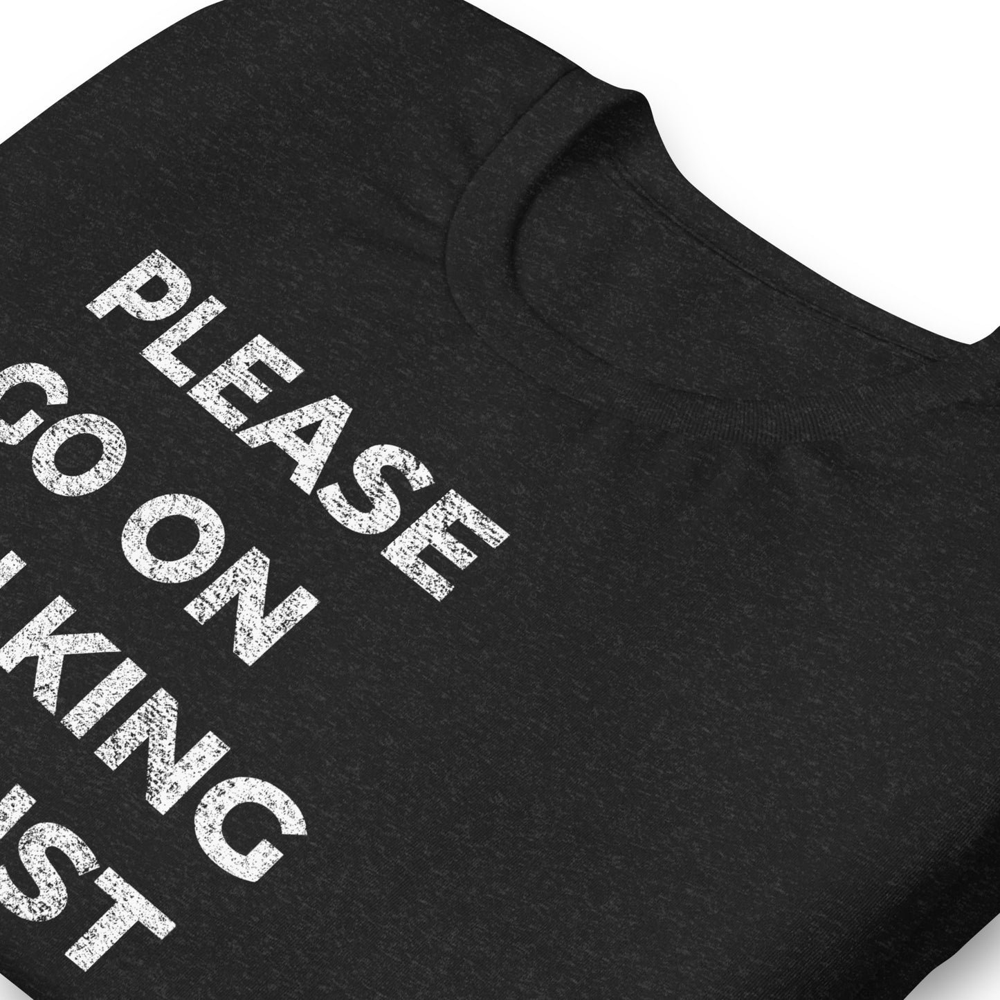 PLEASE GO ON TALKING I'M JUST RESTING MY EYEZZZ, Graphic Tee Shirt, Black