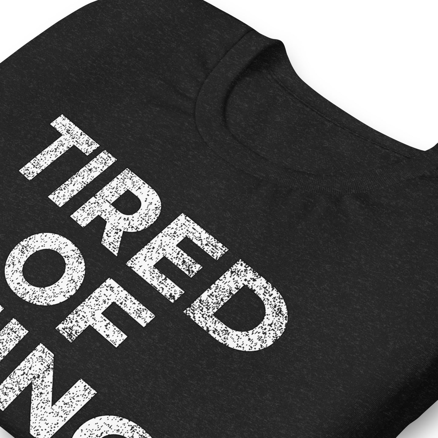 TIRED OF BEING TIRED, Graphic Tee Shirt, Black