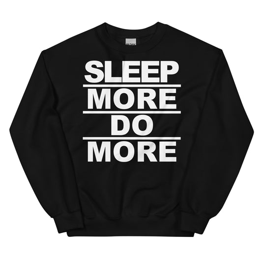 SLEEP MORE DOMORE-Text that says SLEEP|MORE|DO|MORE-Slogans-SLEEP-Text-Sweatshirt-Black