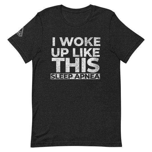 I WOKE UP LIKE THIS SLEEP APNEA, Graphic Tee Shirt, Black