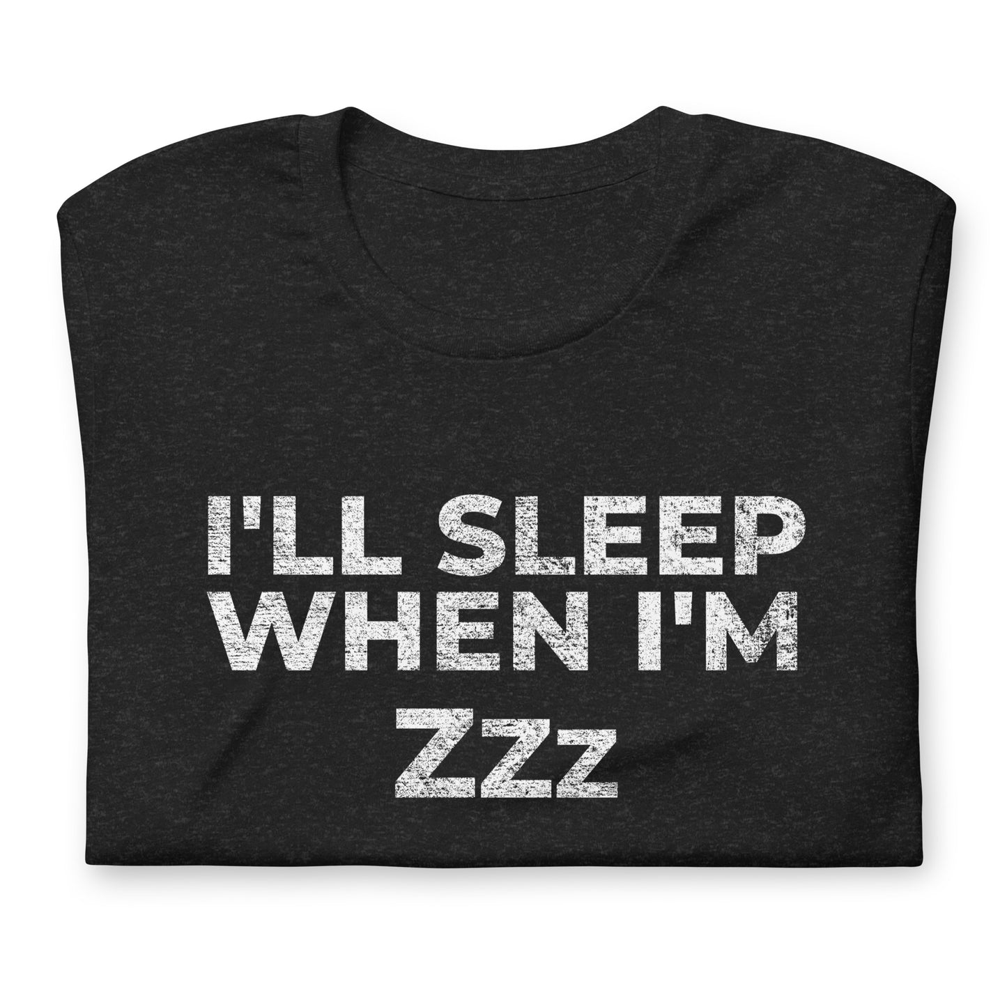 I'LL SLEEP WHEN I'M Zzz, Graphic Tee Shirt, Black