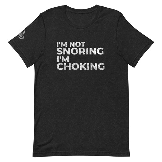 I'M NOT SNORING I'M CHOKING, Graphic Tee Shirt, Black