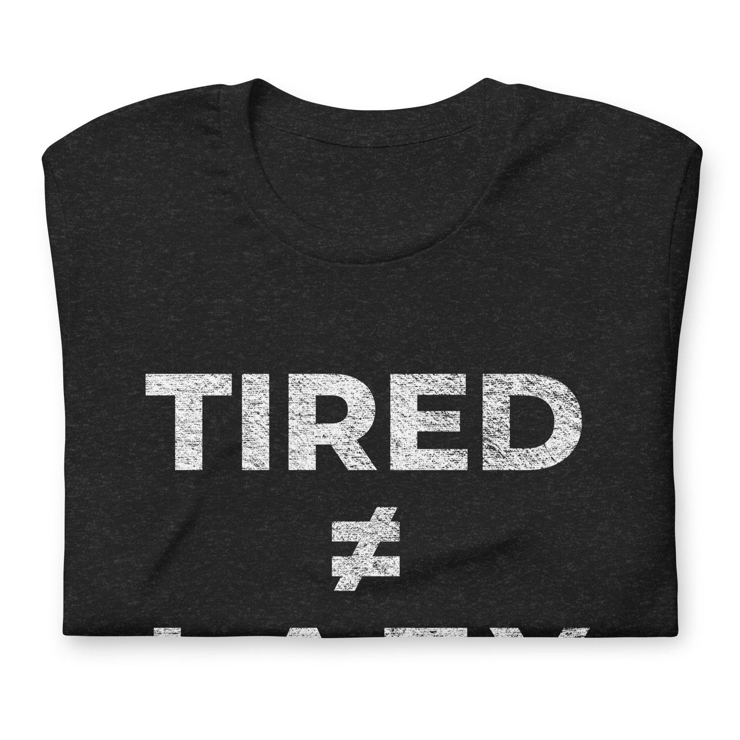 Tired ≠ Lazy, Graphic Tee Shirt, Black