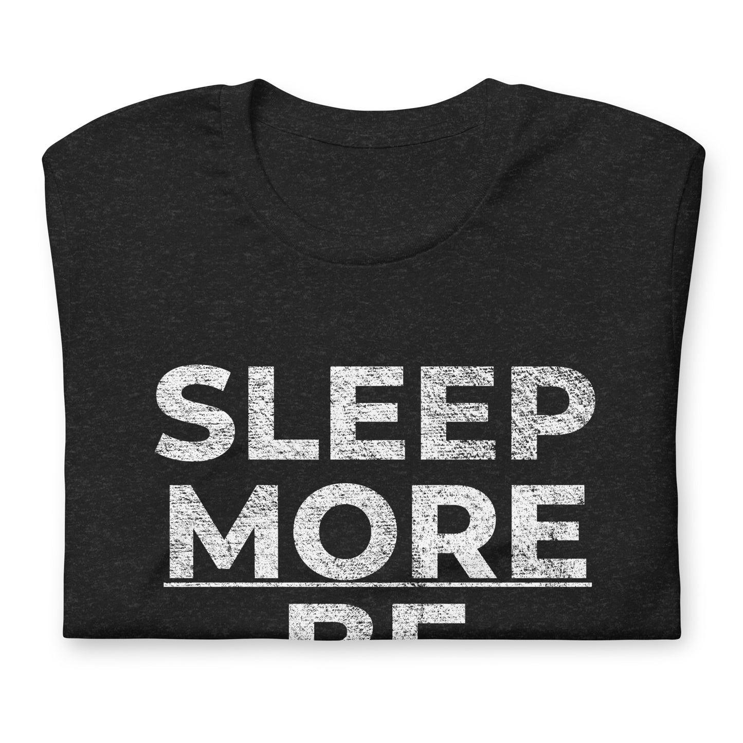 SLEEP|MORE|BE|MORE, Graphic Tee Shirt, Black