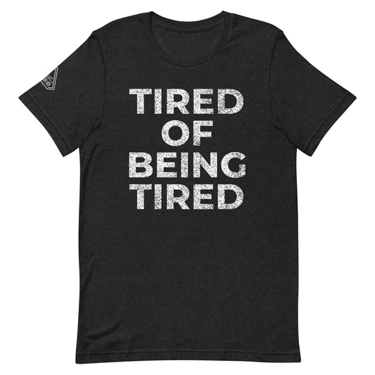 TIRED OF BEING TIRED, Graphic Tee Shirt, Black