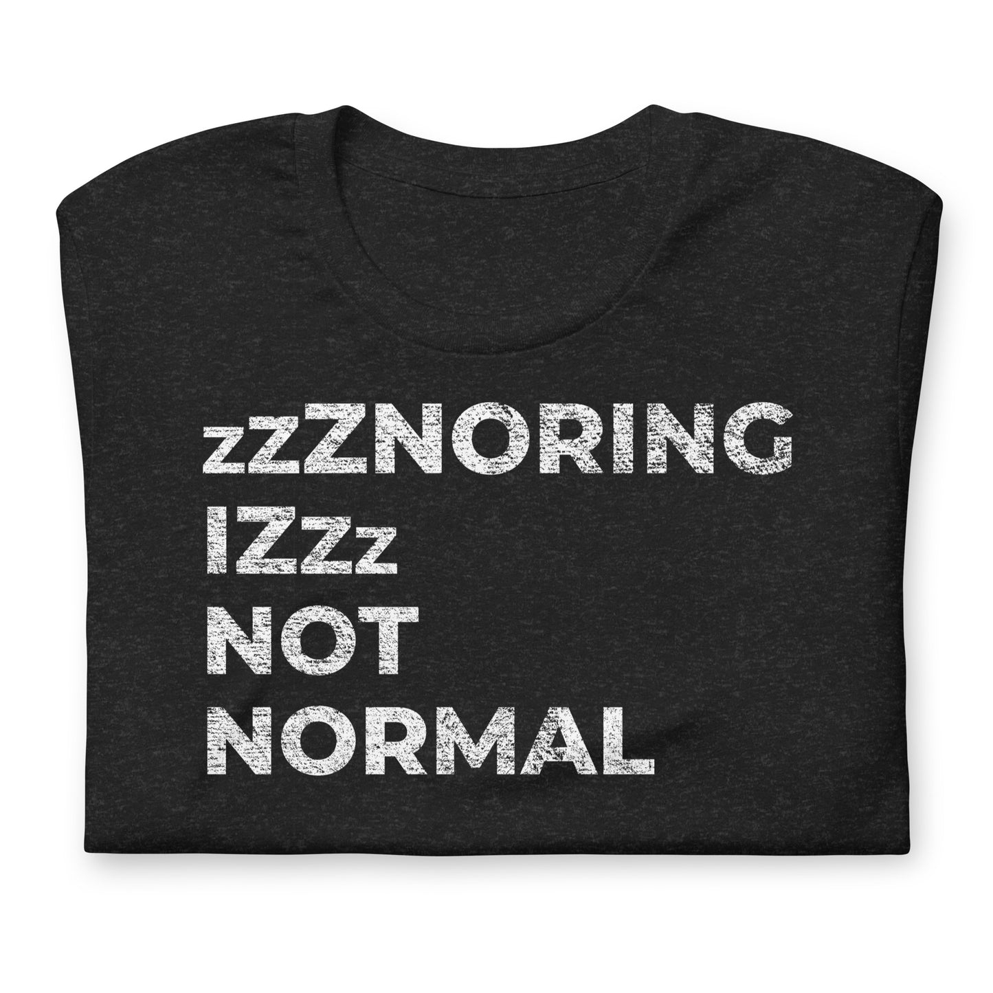 zzZNORING IZ NOT NORMAL, Graphic Tee Shirt, Black