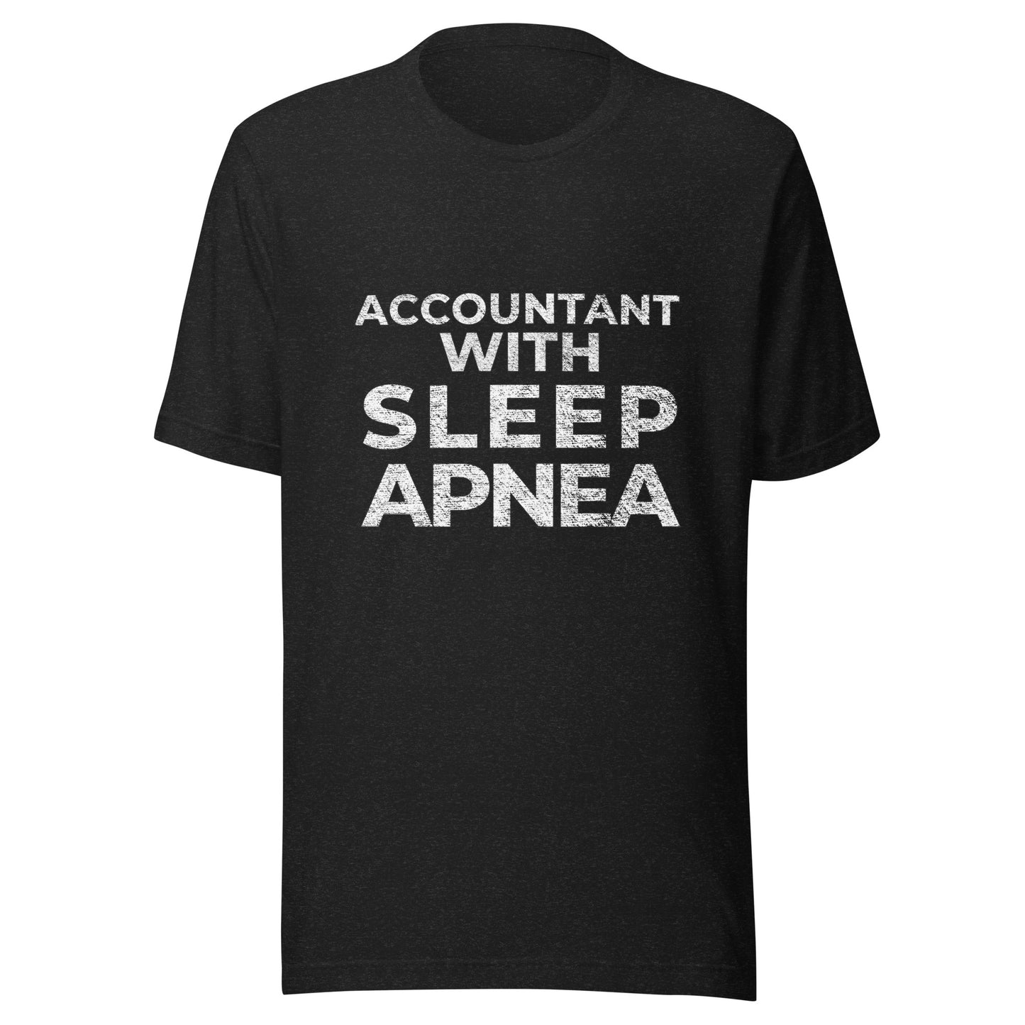 Accountant With Sleep Apnea, Graphic Tee Shirt, Black