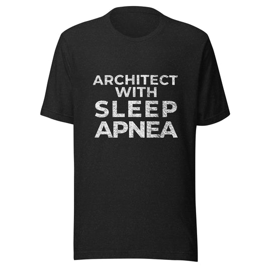 Architect With Sleep Apnea, Graphic Tee Shirt, Black