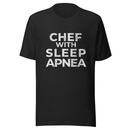 Chef With Sleep Apnea, Graphic Tee Shirt, Black