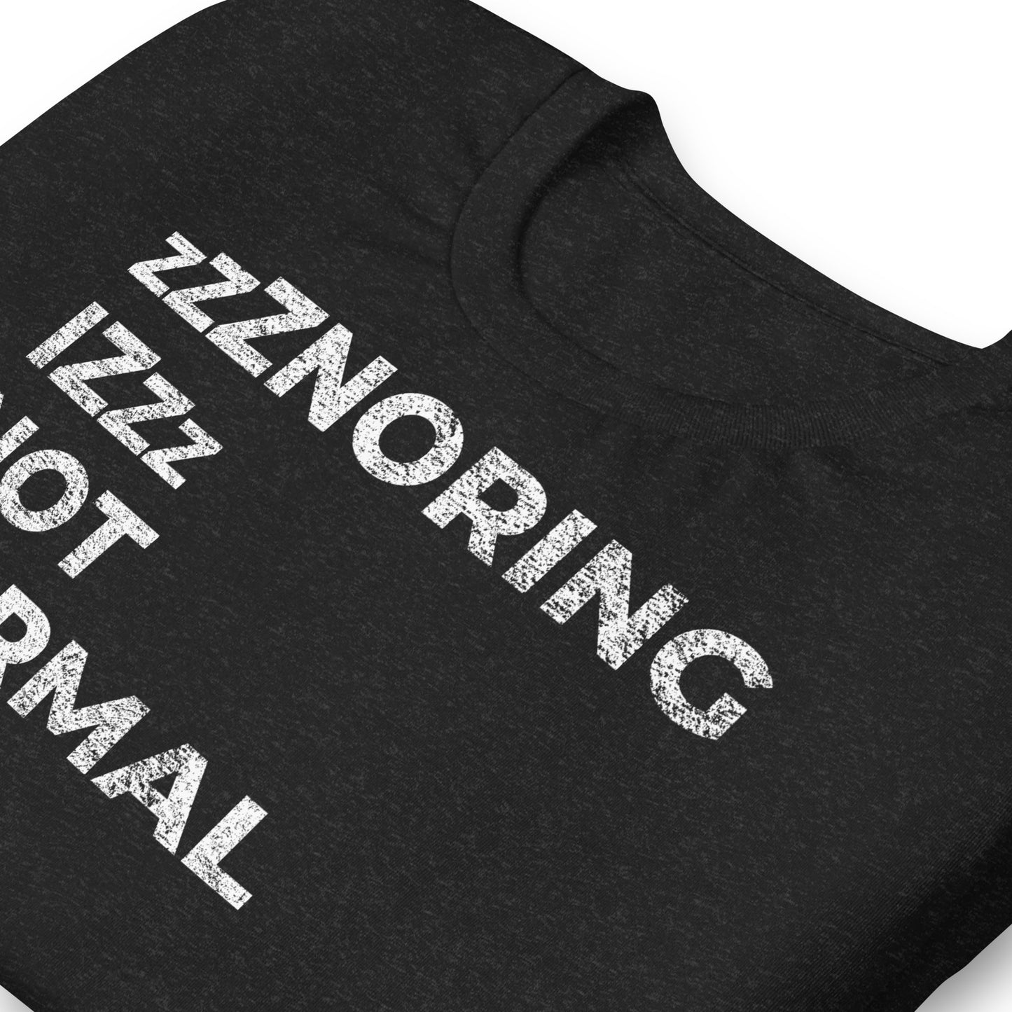 zzZNORING IZ NOT NORMAL, Graphic Tee Shirt, Black